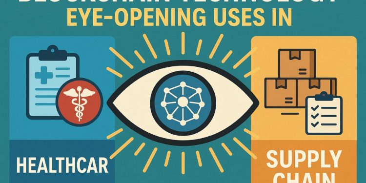 Blockchain Technology: Eye-Opening Uses in Healthcare and Supply Chain Introduction to Blockchain Technology: Blockchain in Healthcare and Blockchain in Supply Chain