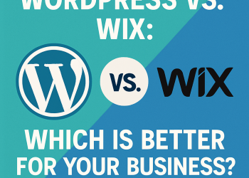 WordPress vs. Wix: Which is Better for Your Business?